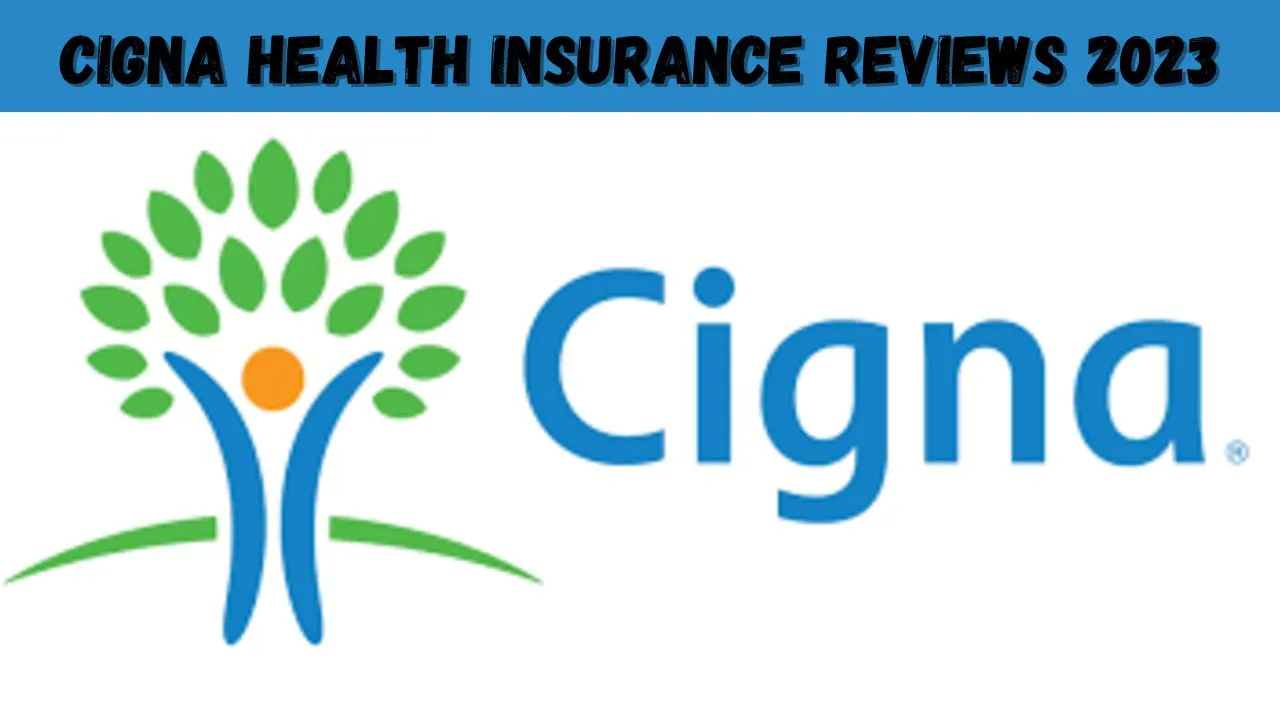 Cigna Health Insurance Reviews 2023